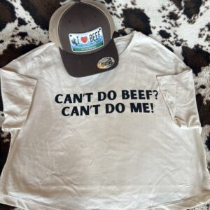 CAN’T DO BEEF? CAN’T DO ME! T-Shirt